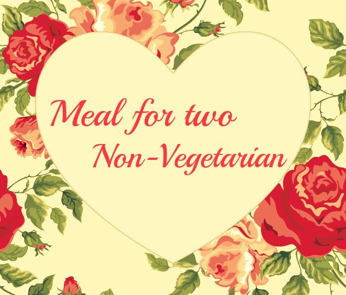 Meal For Two: Non-Vegetarian Meal For Two: Non-Vegetarian