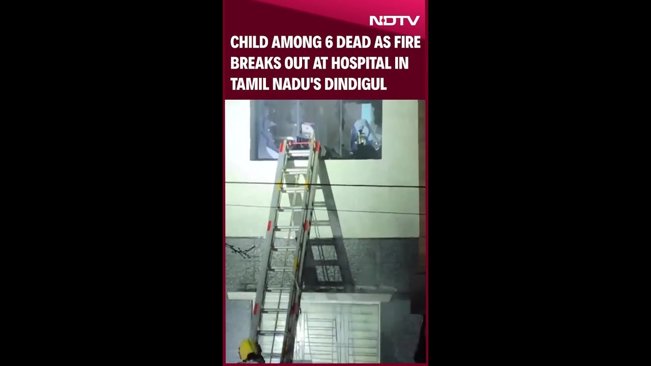 Child Among 6 Dead As Fire Breaks Out At Hospital In Tamil Nadu