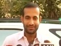 Video : It feels great to be selected: Irfan Pathan