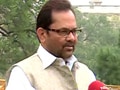 Video : UPA govt shouldn't be happy with this judgement: Naqvi