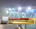 Video: Fog makes a comeback in Delhi, 22 flights hit