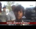 Video : Bonded labour in the Aravallis