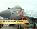 Video : Why navy's swanky new planes will stay grounded