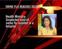 Video : Swine flu reaches Delhi; India total rises