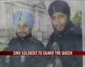 Video : Sikh soldiers to guard the Queen