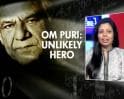 Video : Unlikely hero: Om Puri