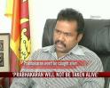 Video : 'Prabhakaran will not be taken alive'
