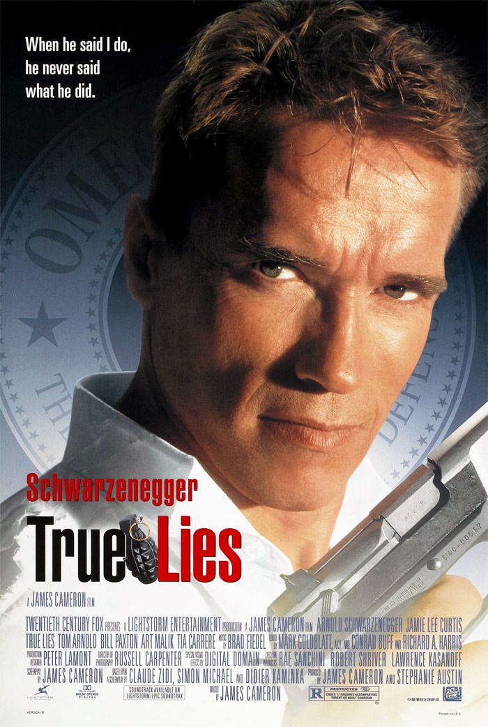 <b>True Lies</b> (1994): <b>Directed by</b> James Cameron. <b>Starring</b>: Arnold Schwarzenegger, Jamie Lee Curtis, Tom Arnold, Bill Paxton, Art Malik, Tia Carrere, Eliza Dushku. <b>Memorable Quote</b>: "Well, you see, this is the problem with terrorists. They're really inconsiderate when it comes to people's schedules." (Harry)