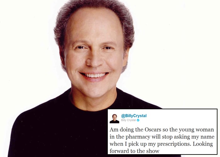 <b>Billy Crystal</b>: Am doing the Oscars so the young woman in the pharmacy will stop asking my name when I pick up my prescriptions. Looking forward to the show