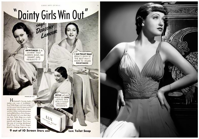 Since the 1930s, many well-known Hollywood actresses have marketed Lux to women as a beauty enhancer. Among them, American film actress <b>Dorothy Lamour</b>, who is probably best-remembered for appearing in the <i>Road to...</i> movies, a series of successful comedies co-starring Bob Hope and Bing Crosby.