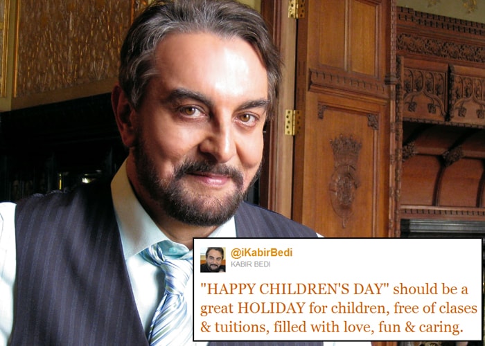 <b>Kabir Bedi</b>: "HAPPY CHILDREN'S DAY" should be a great HOLIDAY for children, free of clases & tuitions, filled with love, fun & caring.