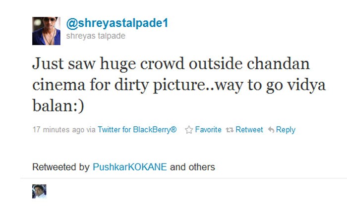 <b>Shreyas Talpade</B>: Just saw huge crowd outside chandan cinema for dirty picture..way to go vidya balan:)