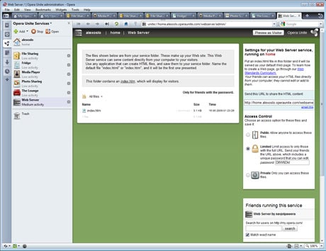 Web Server: Run entire Web sites from your local computer with the Opera Unite Web Server. After selecting the folder containing your Web site, you can share and host it from the given Opera Unite URL. Opera Unite will automatically recognize index files and create the Web site as you designed it.