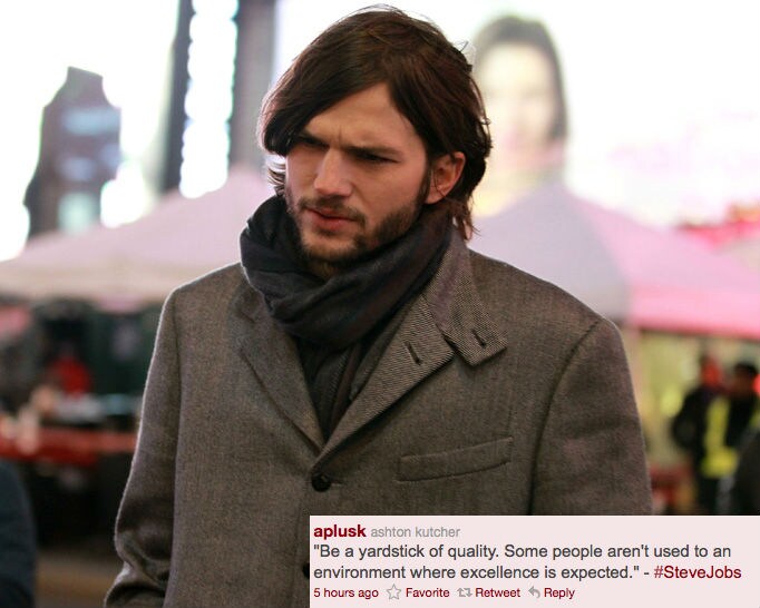 <b>Ashton Kutcher Tweeted</b> - Be a yardstick of quality. Some people aren't used to an environment where excellence is expected - #Steve Jobs