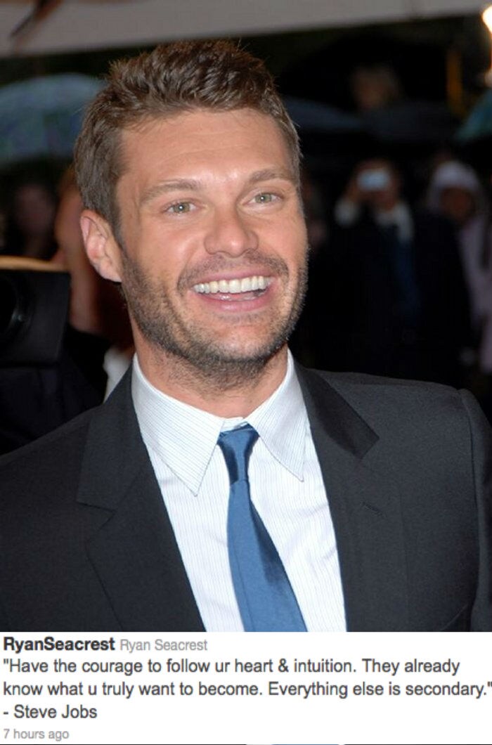 <b>Ryan Seacrest Tweeted: </b>
"Have the courage to follow ur heart & intuition. They already know what u truly want to become. Everything else is secondary." - Steve Jobs
