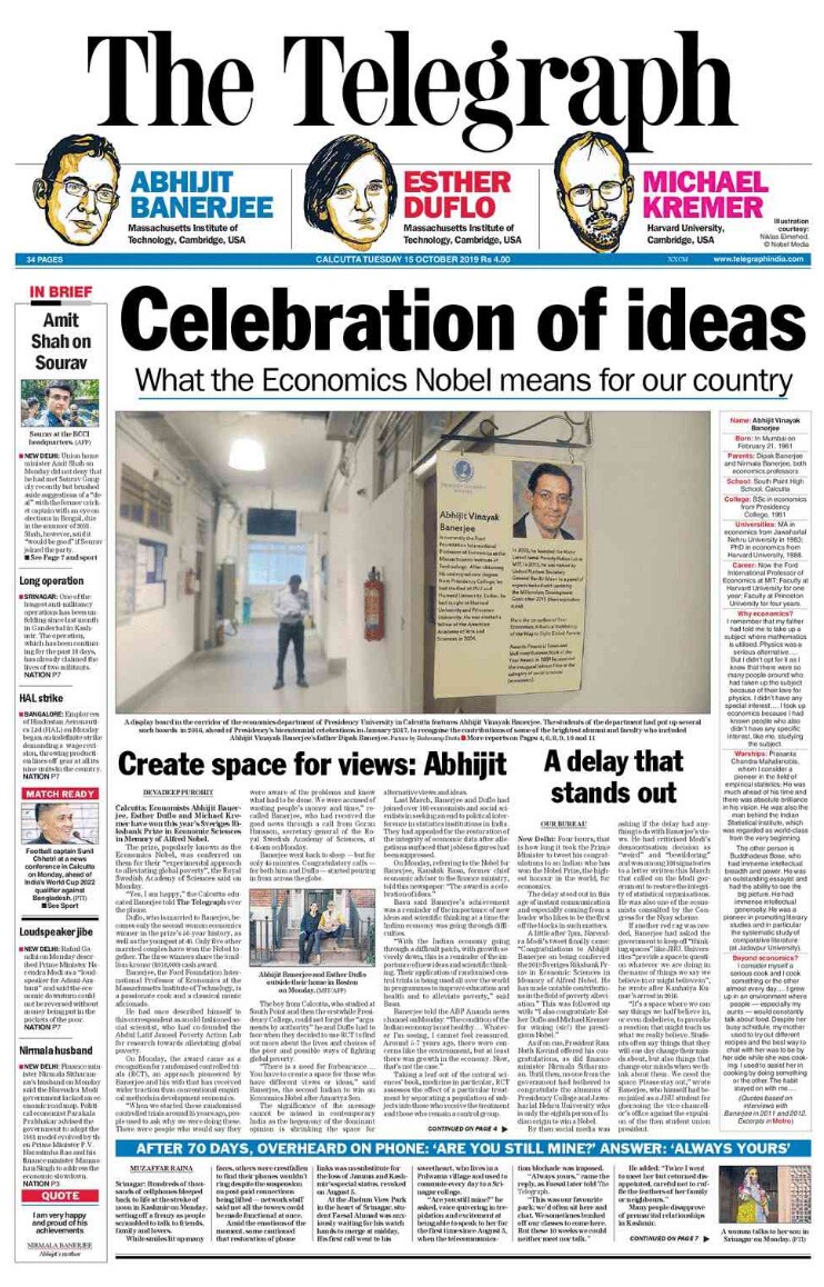 The news of Mumbai-born, Kolkata-raised Abhijit Banerjee winning the Nobel Economics Prize dominated the front page of the Telegraph. Apart from a brief profile of the Nobel Laureate, the paper also pointed to the delay in the congratulatory message from Prime Minister Narendra Modi, whose government's economic decisions have often been criticised by Mr Banerjee.