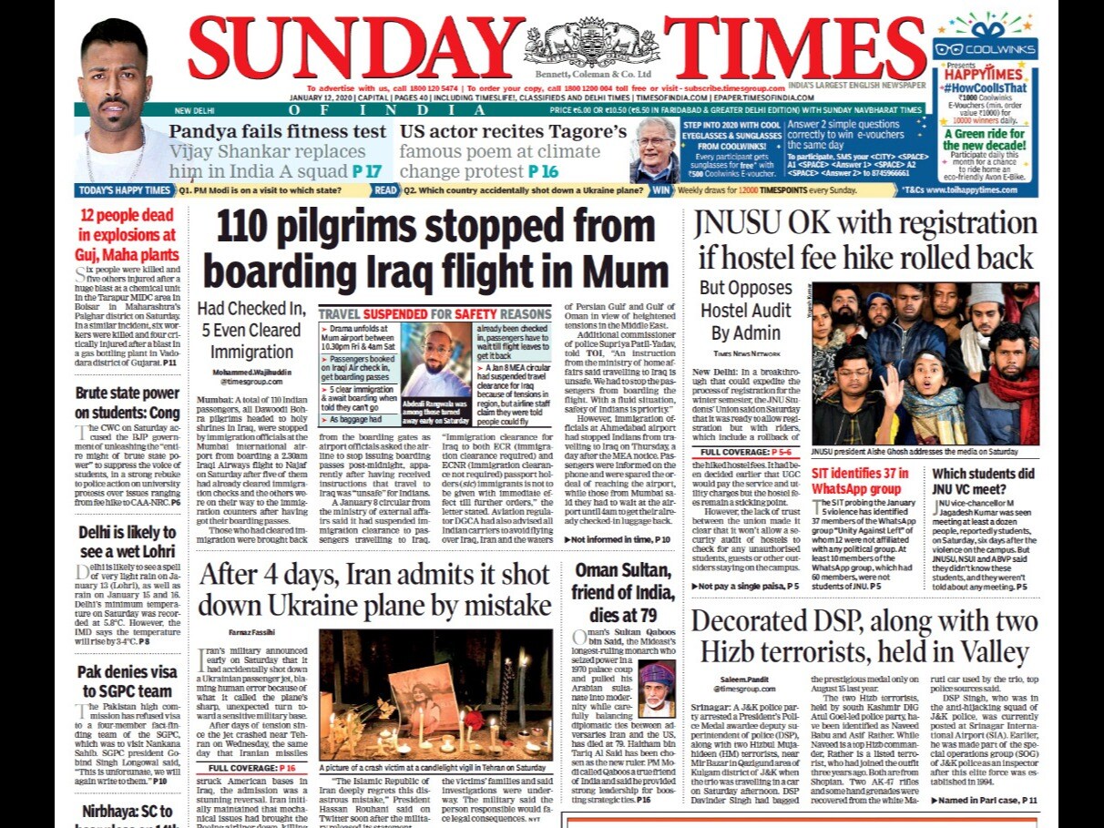 A total of 110 Indian passengers were stopped by immigration officials at the Mumbai international airport from boarding a Iraqi Airways flight to Najaf as officials said travel to Iraq was "unsafe". Iran's military said on Saturday that it had accidentally shot down the Ukrainian plane, blaming human error because of what it called the plane's sharp, unexpected turn towards a sensitive military base.