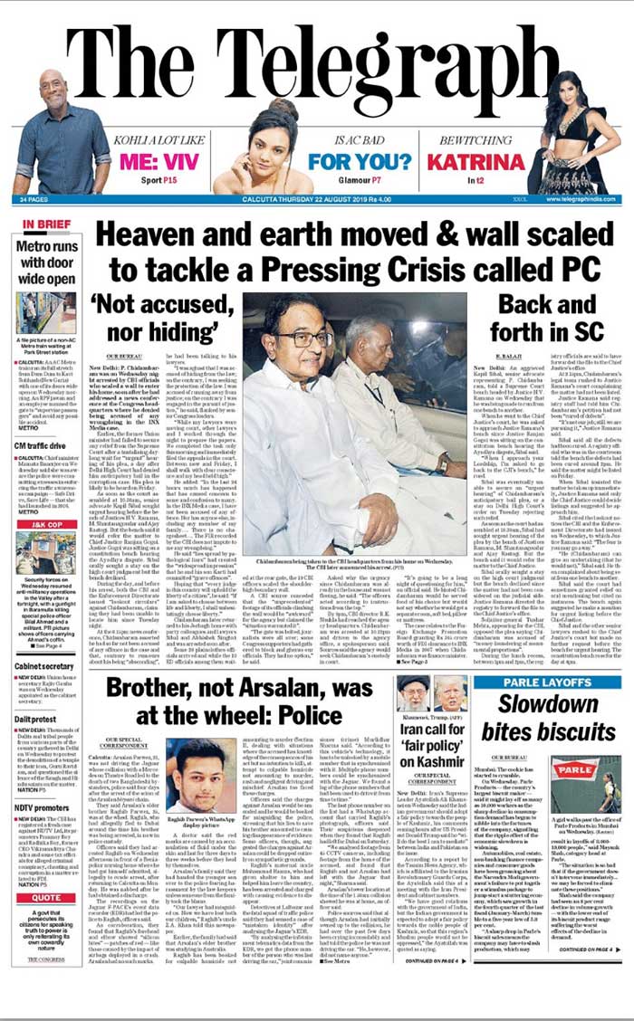 <b>The Telegraph:</b> "Heaven and earth moved & wall scaled to tackle a Pressing Crisis called PC," says The Telegraph. The paper quoted a  CBI source saying that the "unprecedented" footage of its officials climbing the wall would be "awkward" for the agency but claiming the "situation warranted it".