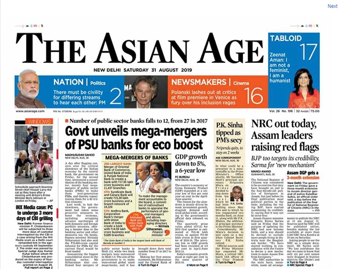 <b>The Asian Age:</b> The headline story today was on the "mega-mergers" of public sector banks in India. The report focused on how the government plans to give a boost to the slowing economy.