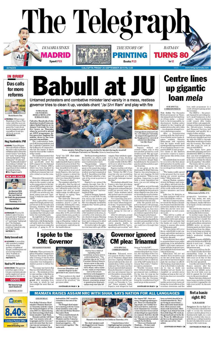 <i>The Telegraph</i> is leading with Union minister Babul Supriyo barricaded by students at Jadavpur University for over five hours when he arrived to attend an ABVP programme. The government making announcement that stressed assets of MSMEs will not be declared as NPA till March 31 next year, made to the front page of daily.