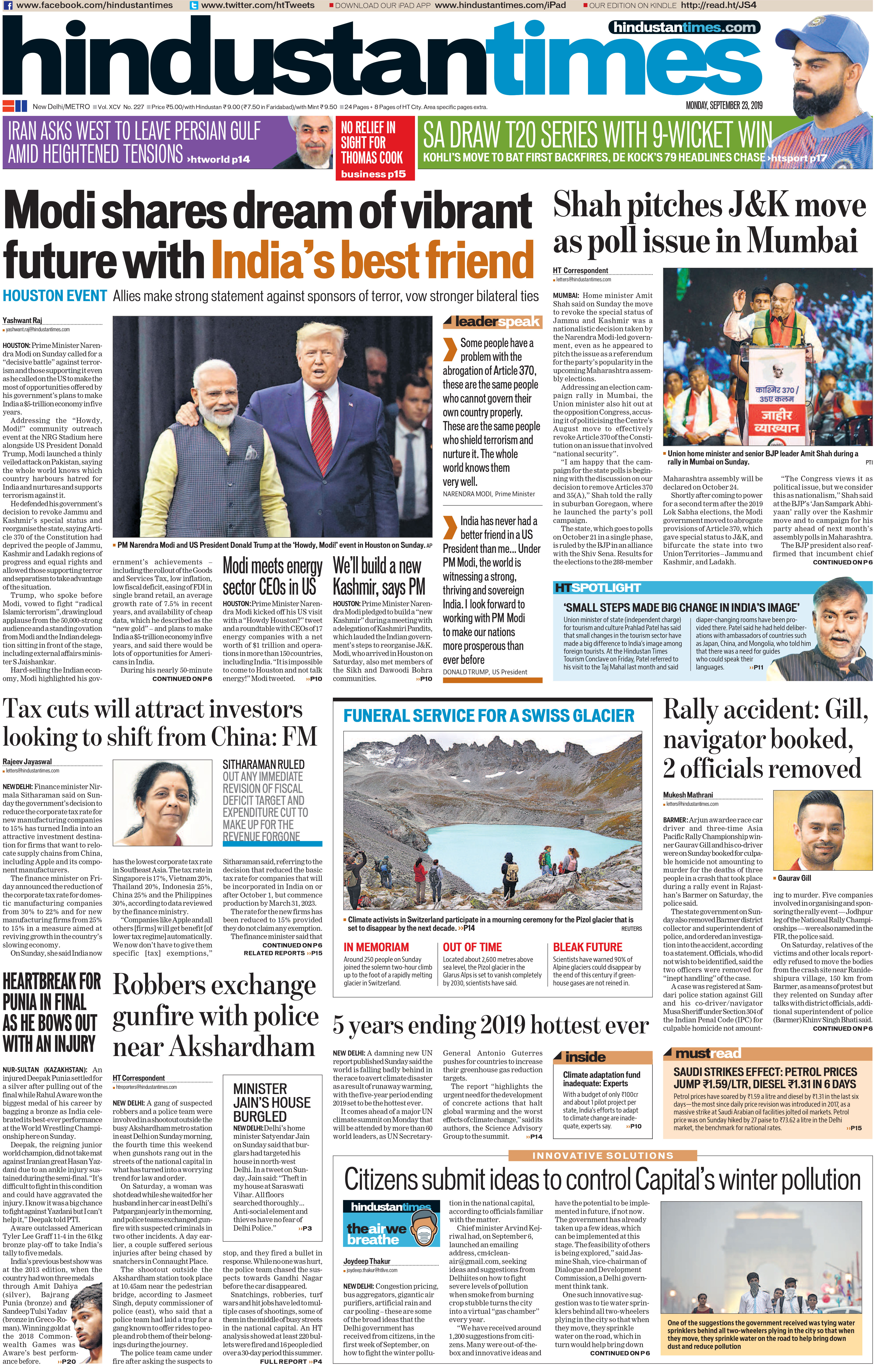 <b>Hindustan Times</b> is leading with PM Modi sharing dream of vibrant future with the US. Both made a strong statement against sponsors of terror, vow stronger bilateral ties. Amit Shah pitching move to revoke special status of Jammu and Kashmir as a referendum for the party's popularity in the upcoming Maharashtra assembly elections, made to the front page of daily.