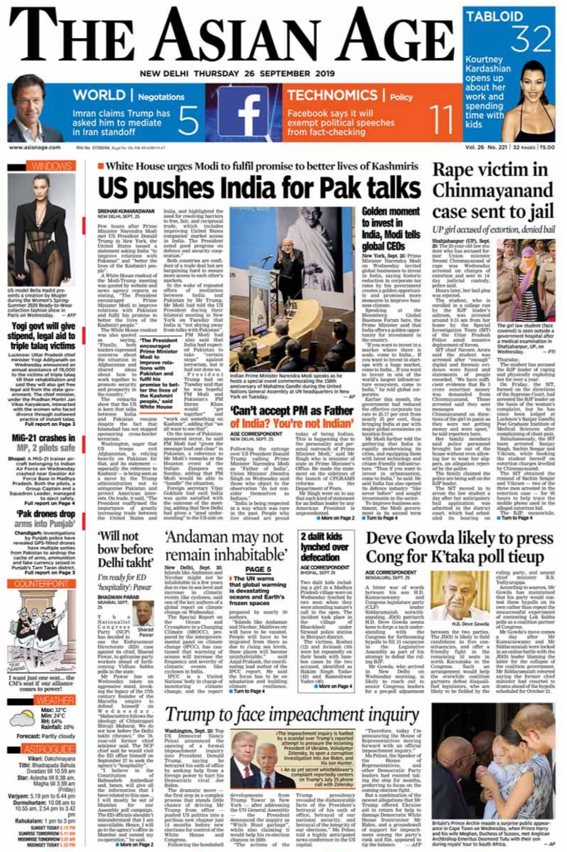 <b>The Asian Age</b> is leading with US President Donald Trump issuing a statement asking India "to improve relations with Pakistan" and "better the lives of the Kashmiri people". The law student who had accused Chinmayanand of rape, was sent to 14-day judicial custody, made to the front page of daily.