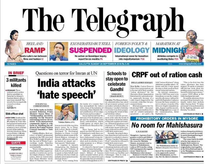 The Telegraph also reports on "India attacks hate speech".  India said Imran Khan's speech was a "callous portrayal of the world in binary terms". "Us vs them, rich vs poor; north vs south, developed vs developing, Muslims vs others. A script that fosters divisiveness at the United Nations. Attempts to sharpen differences and stir up hatred, are simply put - 'hate speech'," a top Indian diplomat said.