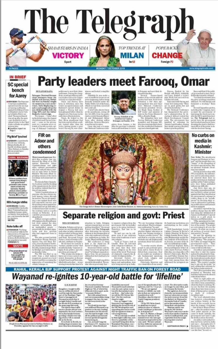 <b>The Telegraph</b> is leading with National Conference politicians meeting the Detained former chief ministers Omar Abdullah and Farooq Abdullah. Union minister Prakash Javadekar saying there were no media restrictions in Kashmir and that all the Valley newspapers were being published without any difficulty, made to the front page of paper.