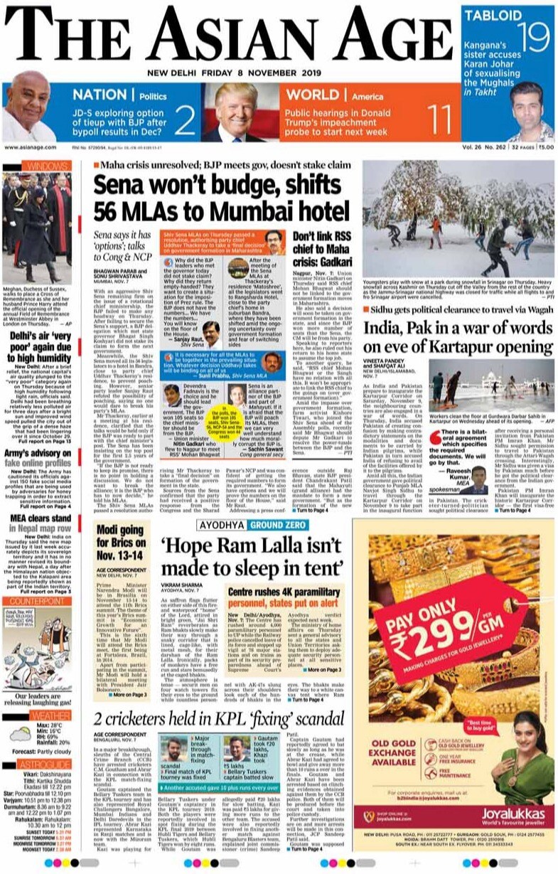 <b>The Asian Age</b> is leading with Shiv Sena moves all its 56 legislators to a five-star hotel in Bandra. As India and Pakistan prepare to inaugurate the Kartarpur Corridor, the neighbouring countries are also engaged in a war of words.