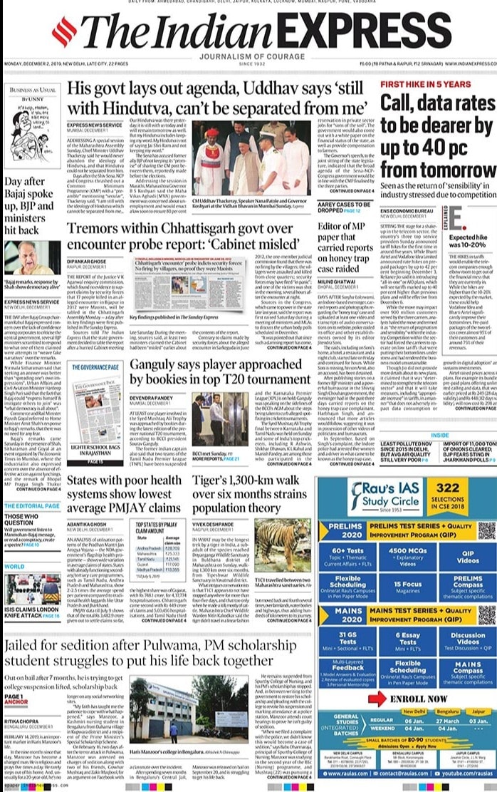 <B>The Indian Express</B>: Underlining his commitment to the shared ideology of Hindutva with the BJP, Maharashtra chief minister Uddhav Thackeray Sunday said he would never abandon it. Setting the stage for a shake-up in the telecom sector, the country's three top service providers announced tariff hikes for the first time in around five years.