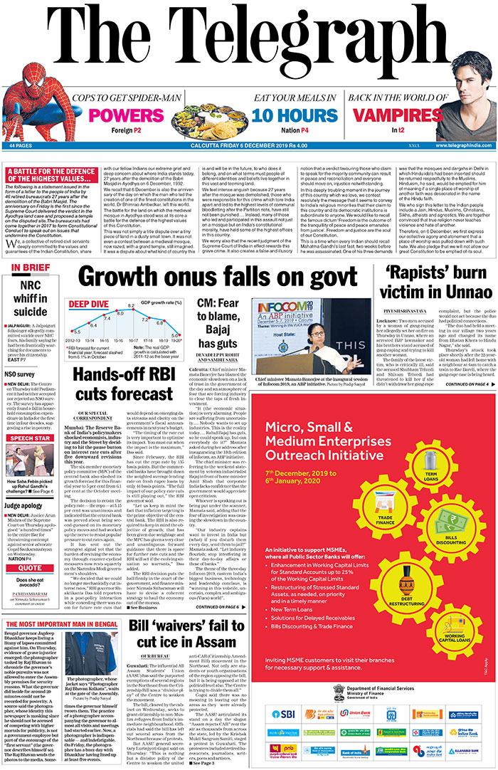 <B>The Telegraph</B>: The Reserve Bank of India's policymakers shocked economists, industry and the Street by deciding to hit the pause button on interest rate cuts after five downward revisions this year. Two men accused by a woman of gang-raping her allegedly set her on fire in Unnao, where an arrested BJP lawmaker and his brothers stand accused of gang-raping and trying to kill another woman.