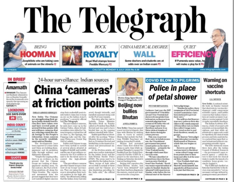 <B>The Telegraph</B>: Chinese troops are believed to have moved back slightly from the June 15 face-off site in the Galwan Valley and removed some temporary structures and tents, Indian government sources said on Monday. Last year, the BJP governments of Uttarakhand and Uttar Pradesh had showered rose petals from helicopters on Kanwariyas, This year, to prevent their entry in lockdown season, the Uttarakhand government has posted armed police on the state's boundaries.