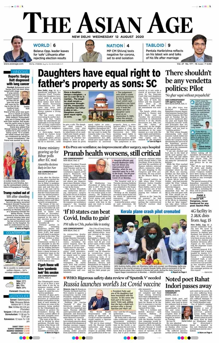 <b>The Asian Age</b>: Holding that daughters cannot be deprived of their right of equality, the Supreme Court Tuesday ruled that they will have equal coparcenary rights in joint Hindu family property even if the father died before the Hindu Succession (Amendment) Act 2005. A day after truce was declared between Rajasthan's former deputy chief minister Sachin Pilot and the Congress, Mr Pilot said on Tuesday that he has never hankered after any post and hoped that raising his voice for "truth and principles that are important in my scheme of things" will not lead to "vendetta politics".