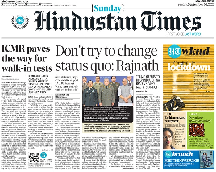 <B>Hindustan Times</B>: Defence minister Rajnath Singh has asked China to strictly respect the Line of Actual Control (LAC), not make attempts to unilaterally change the status quo, and work with India for complete disengagement from all friction areas in eastern Ladakh in the midst of military tensions between the two sides, a government statement. A doctor's prescription will no longer be required for people to get a Covid-19 test, the Indian Council of Medical Research said in its revised testing advisory to states.