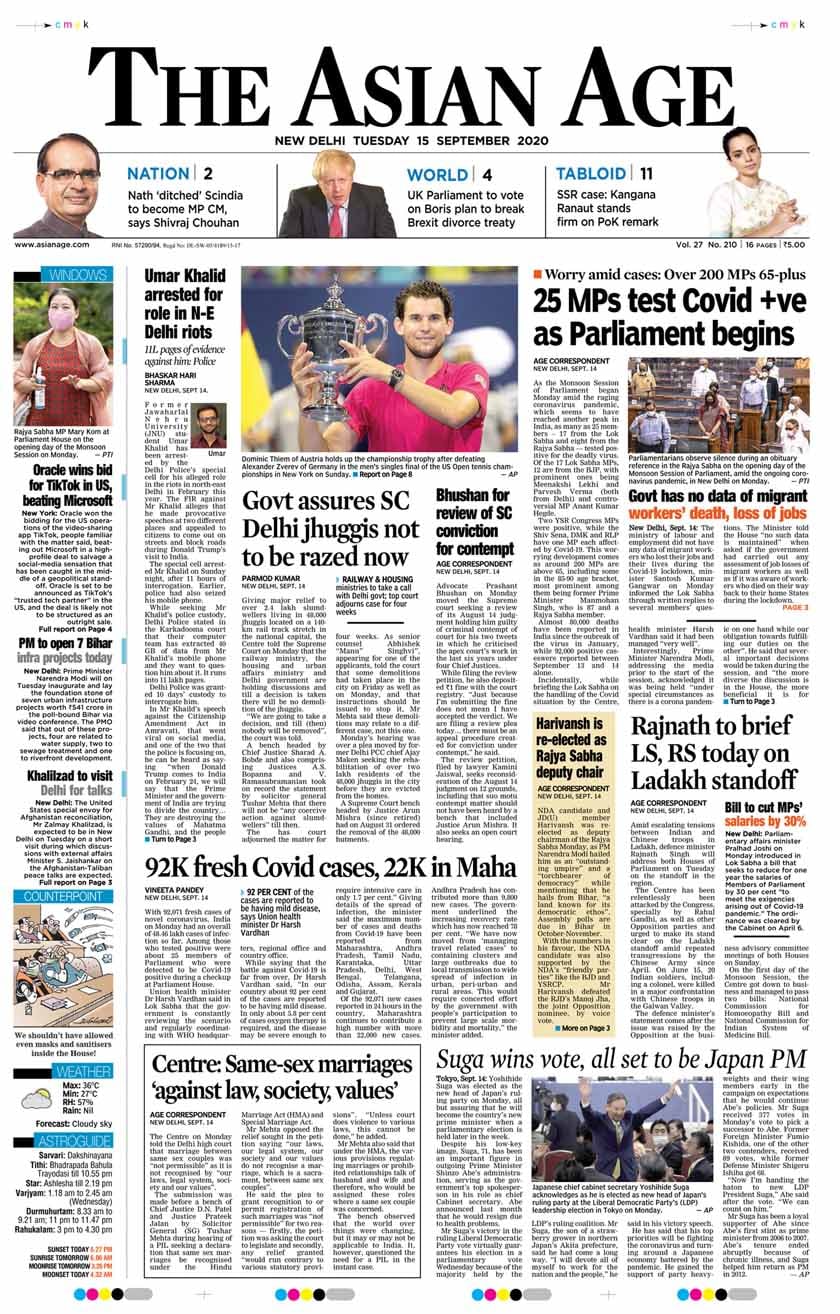 The Asian Age: On Monday, Parliament sat for its monsoon session of Parliament. When MPs shuffled into their sanitised seating arrangement, the number of coronavirus cases has increase to 4.9 million cases and 80,000 deaths. The corona case load includes 25 MPs - 17 of the Lok Sabha and 8 of the Rajya Sabha. Former Jawaharlal Nehru University student leader Umar Khalid was arrested late on Sunday night for his alleged role in the northeast Delhi riots, sources said on Sunday. He was questioned by the Delhi Police Crime Branch for a couple of hours on September 2 in connection with the riots.