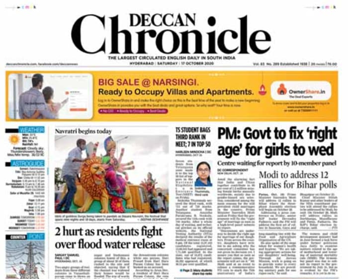 <B>Deccan Chronicle</B>: Two angry groups of residents from three different colonies in  Vanasthalipuram near Hyderabad came to blows on Thursday night over release of water from a flooded tank near a colony. It left two people injured. Prime Minister Narendra Modi on Friday assured the daughters of the country that the government will decide the right age for marriage as soon as the concerned committee gives its report.