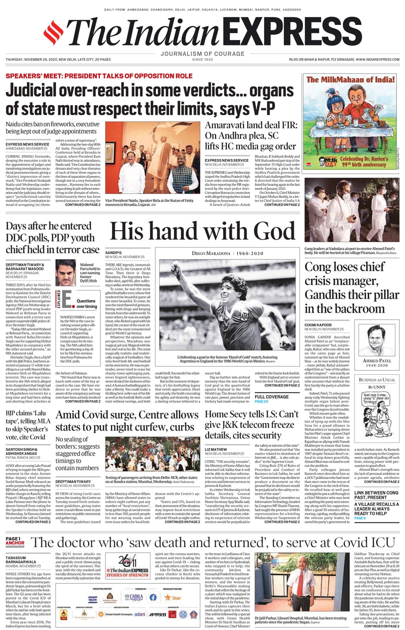 <B>The Indian Express</B>: Sonia Gandhi described Ahmed Patel as an "irreplaceable companion" but, surprisingly, Rahul, who was often not on the same page as him, summed up the loss of Ahmed
bhai - as he was widely known - more pithily. Rahul acknowledged him as "one of the pillars of the Congress"- not exactly an understatement from a dynast who assumes that without the
first family thepartyis a hollow shell. There are legends, immortals and G.O.A.Ts, the Greatest of All Time. Then there is Diego Maradona. The legendary footballer died, aged 60, after suffering a cardiac arrest on Wednesday.