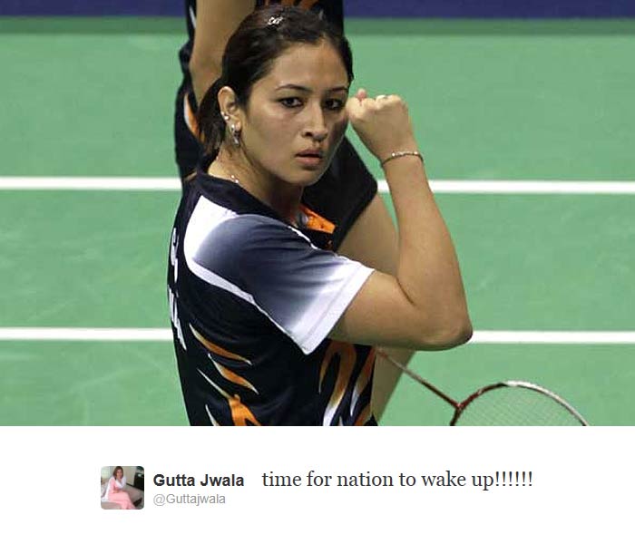 Jwala Gutta, India's badminton player, tweeted: time for nation to wake up!!!!!!