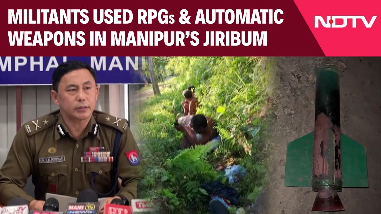 Video : Manipur Police: Militants Used RPGs And Automatic Weapons In Manipur's Jiribum