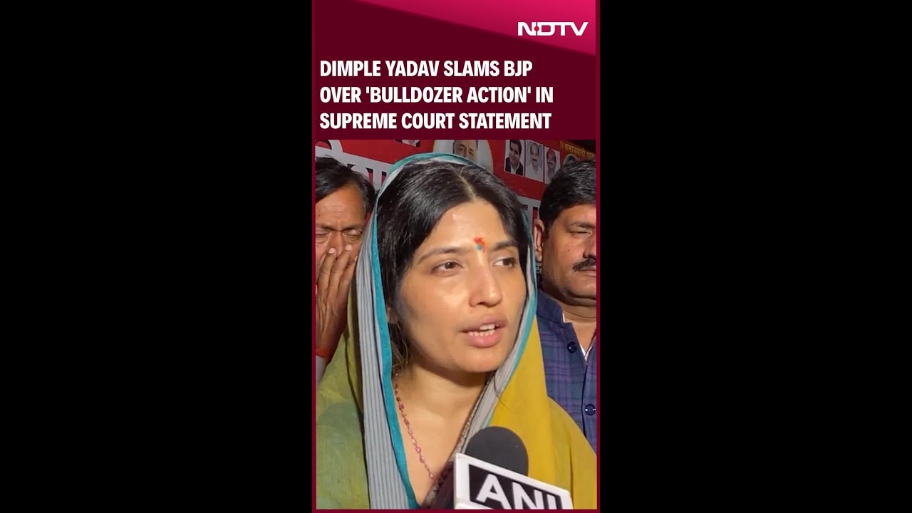 Video : Dimple Yadav Slams BJP Over 'Bulldozer Action' In Supreme Court Statement