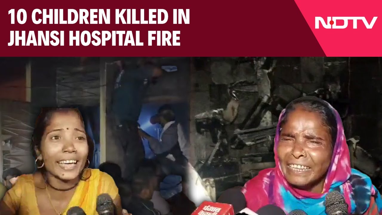 10 Children Killed As Fire Breaks Out At Hospital In UP's Jhansi