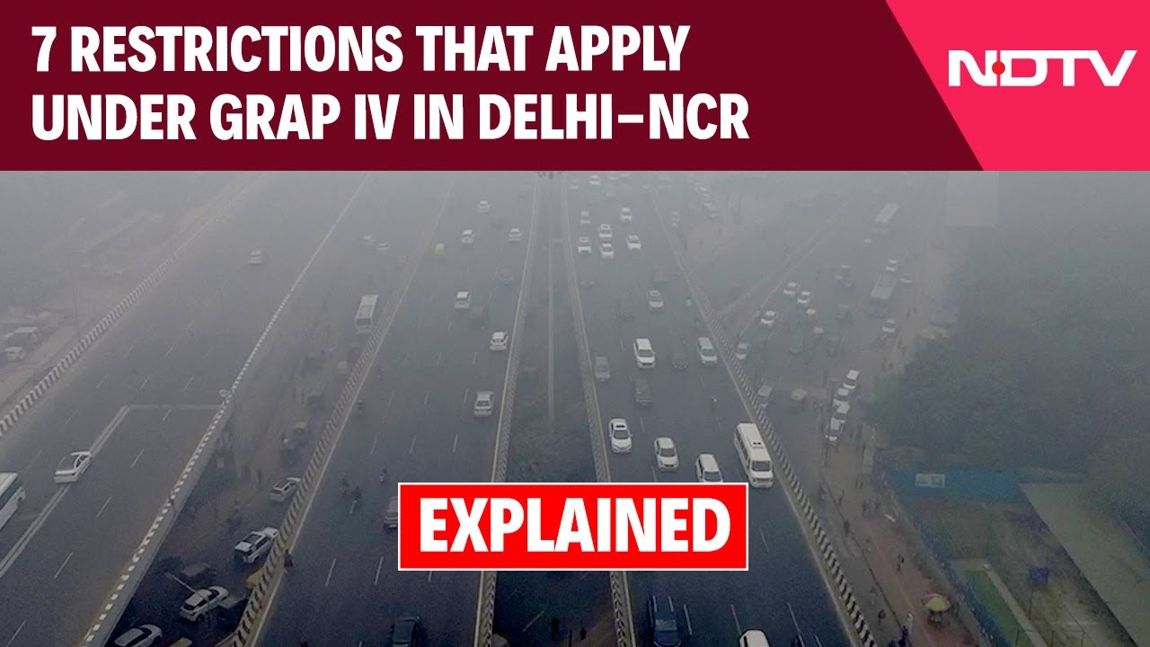 Video : Explained: Seven Restrictions That Apply Under GRAP IV In Delhi-NCR