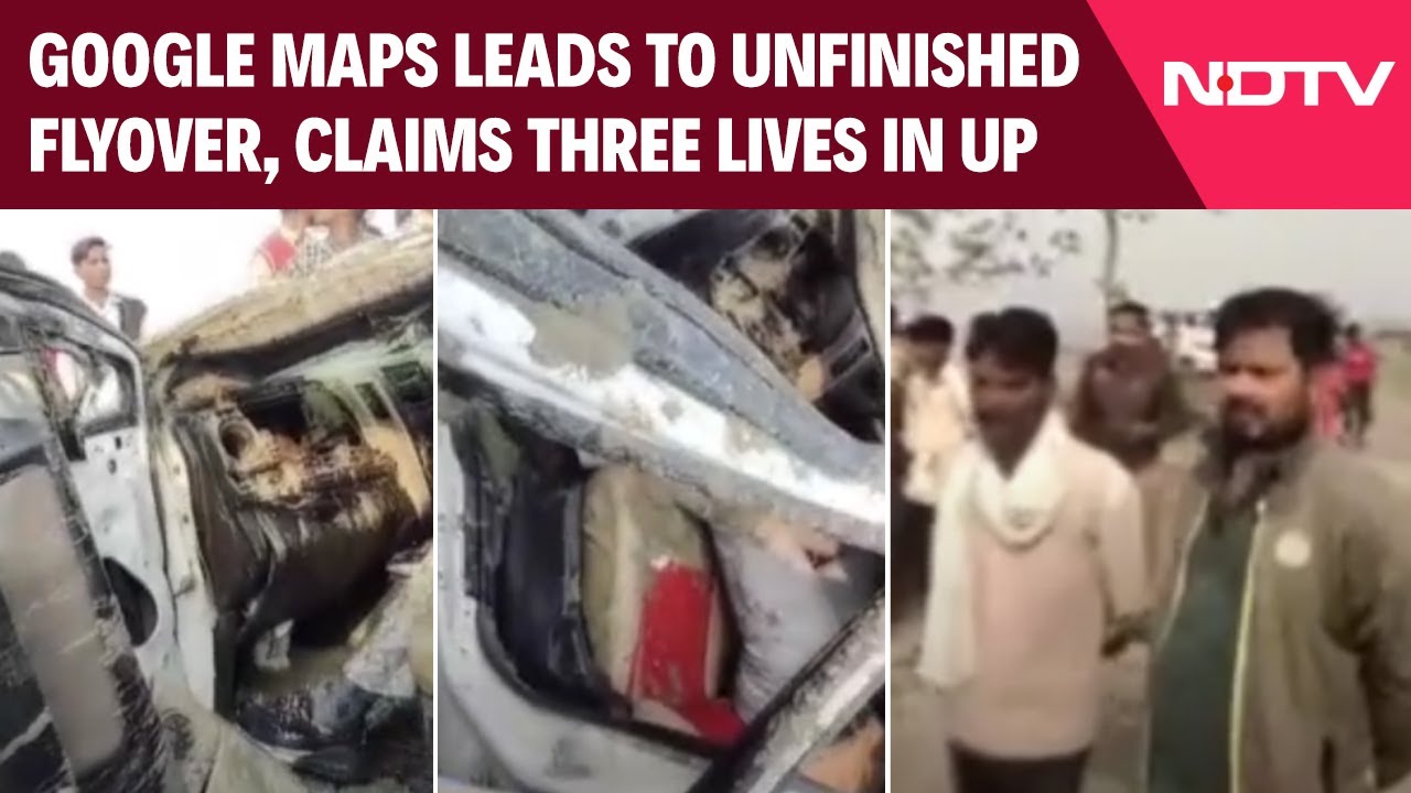 Three Killed as Google Maps Guides Car onto Unfinished Flyover In Uttar Pradesh