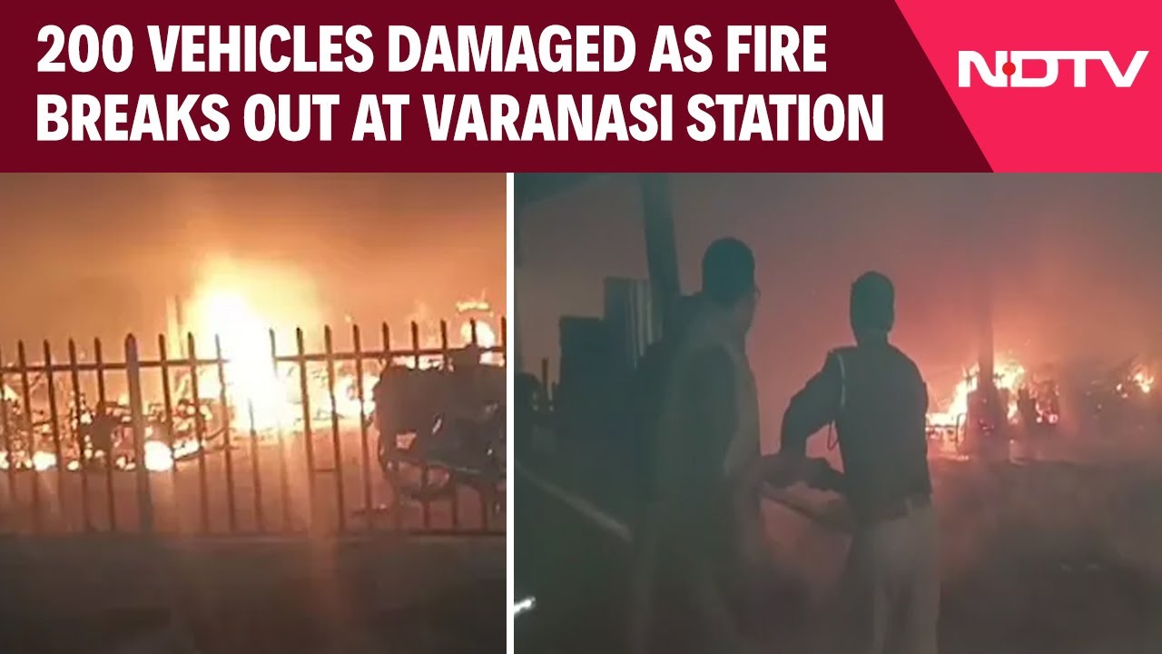 Massive Fire Breaks Out At Varanasi Railway Station, 200 Vehicles Damaged Massive Fire Breaks Out At Varanasi Railway Station, 200 Vehicles Damaged