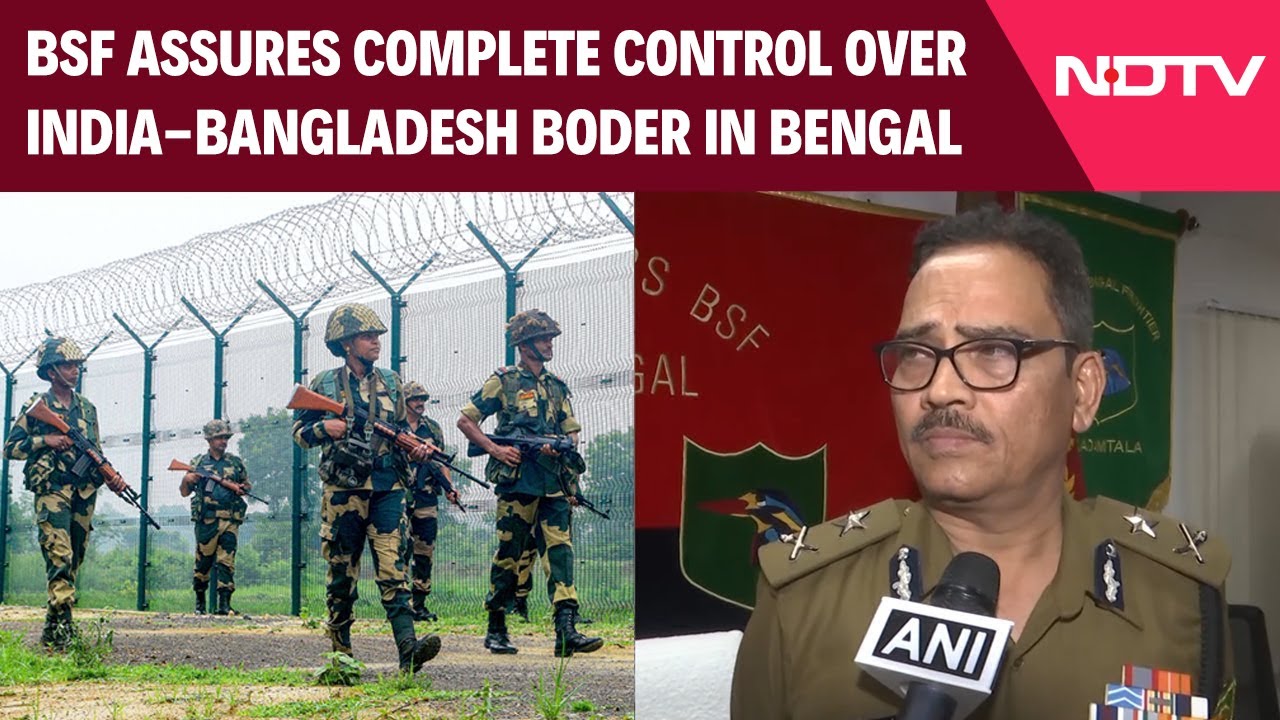 Bangladesh Unrest | BSF Assures Complete Control Over India-Bangladesh Border In West Bengal