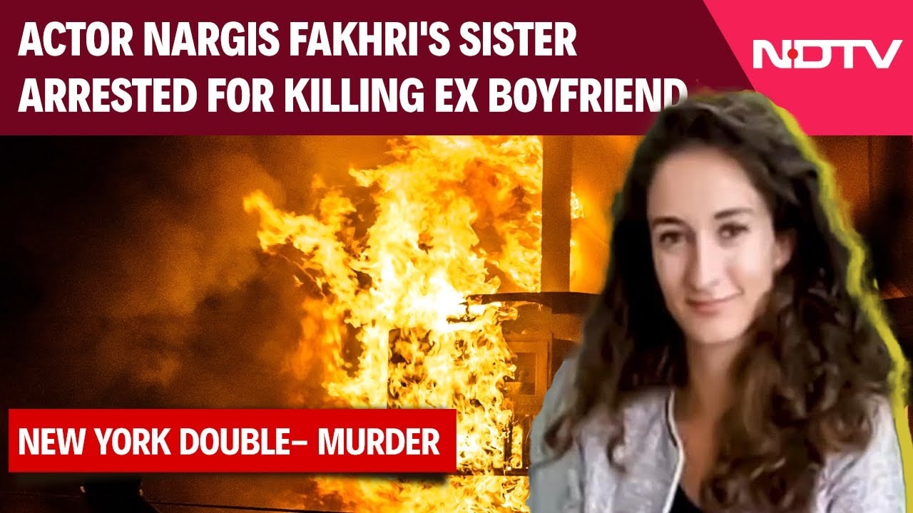 Who Is Aliya Fakhri, Actor Nargis Fakhri's Sister Arrested For Killing Ex Boyfriend