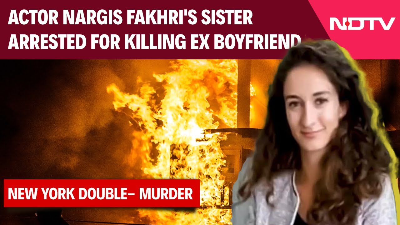 Who Is Aliya Fakhri, Actor Nargis Fakhri's Sister Arrested For Killing Ex Boyfriend
