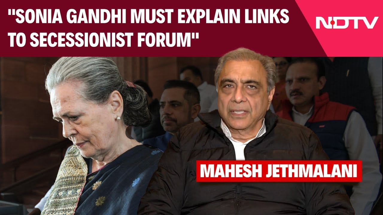 Video : 'Sonia Gandhi Must Explain Links To Secessionist Forum': Senior Advocate Mahesh Jethmalani