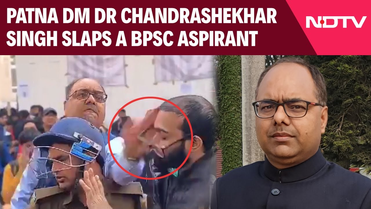 Patna DM Dr Chandrashekhar Singh Slaps A BPSC Aspirant