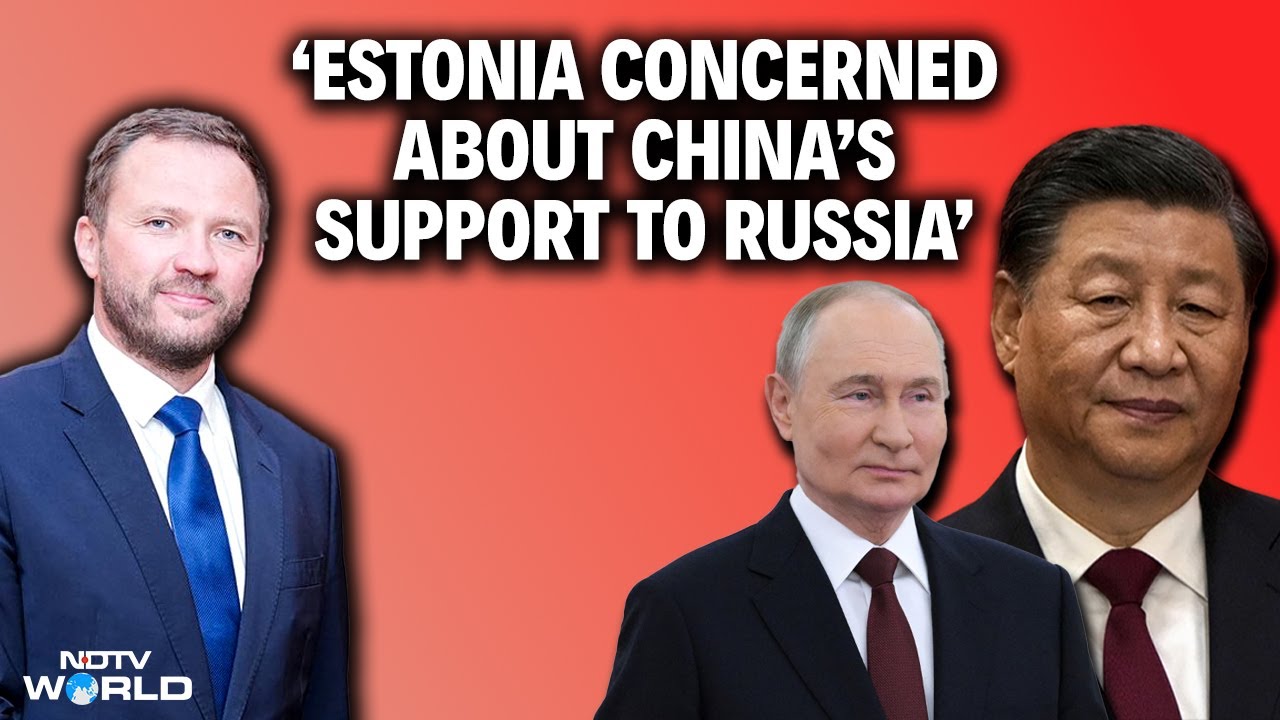 Estonia's Foreign Minister: Estonia Concerned About China’s Support To Russia